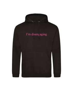 I'm Disengaging Hoodie